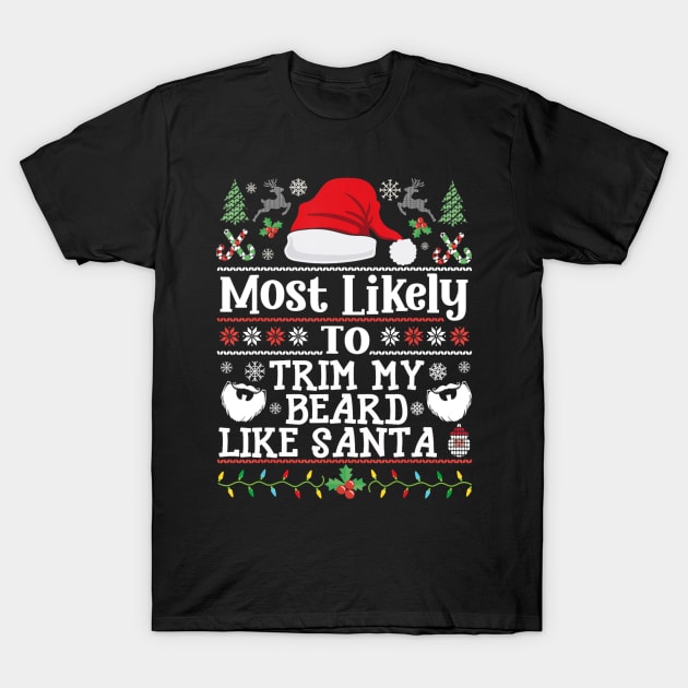 Most Likely To Trim My Beard Like Santa Matching Christmas Bearded T-Shirt by Mitsue Kersting
